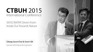 CTBUH 2015 New York Conference - Chang-Soon Choi & Sooin Oh, "SKYSCRAPER Driven From Inside Out"