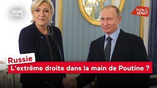 Russie : L'extrême droite française dans la main de Poutine ?