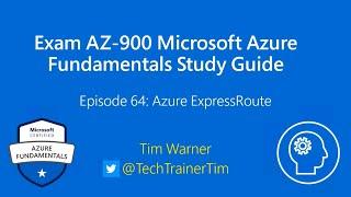 Exam AZ-900 Microsoft Azure Fundamentals Study Guide Episode 64 - Azure ExpressRoute