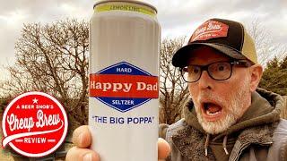 Best Hard Seltzer? Happy Dad Hard Seltzer Review The Big Poppa by A Beer Snob's Cheap Brew Review