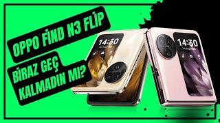 OPPO Find N3 Flip İnceleme Biraz Geç Kalmadın mı Bro