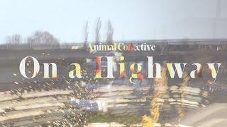 Animal Collective - On a Highway [Music Video]