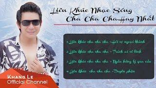 Liên khúc Nhạc Sống Cha Cha Cha Hay Nhất - Khang Lê