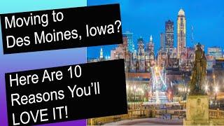 Moving to Des Moines? Here are 10 Reasons You'll LOVE IT!