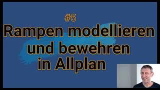 Rampen modellieren und bewehren in Allplan