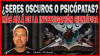 PSICÓPATAS ¿SERES OSCUROS ENTRE NOSOTROS? ️ - Dr. Iñaki Piñuel