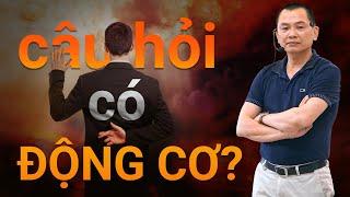 Phương Pháp Đọc "Động Cơ" Trong Từng Câu Hỏi - Nghệ Thuật Giao Tiếp