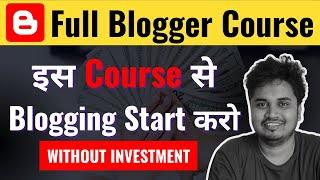 Blogger Full Course 2025 - Start Blogging without Investment