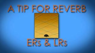 A Tip for Reverb - ERs & LRs