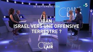 Liban : Israël vers une offensive terrestre ? #cdanslair 30.09.2024