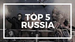 TOP 5 ULTRAS - RUSSIA