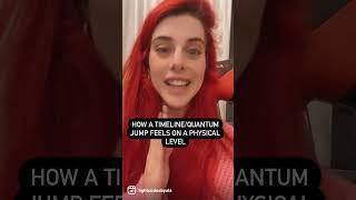 How a Timeline/Quantum Jump feels on a Physical Level