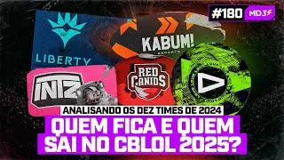 QUEM FICA E QUEM SAI PRO CBLOL 2025? ANÁLISE COMPLETA DOS 10 TIMES DE 2024 — #MD3 #180