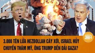 Toàn cảnh thế giới 10/10: 3000 quả tên lửa cày xới, Israel hủy chuyến đi Mỹ, Ông Trump đến Dải Gaza?