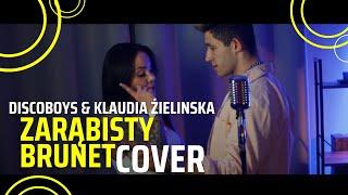 DISCOBOYS & KLAUDIA ZIELIŃSKA - ZARĄBISTY BRUNET (cover)