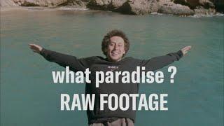 Jarne Verbruggen: What Paradise?  RAW FOOTAGE