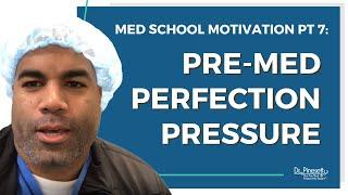 Med School Motivation Mornings pt 7: Pre-med Perfection Pressure