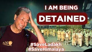 I AM BEING DETAINED | SONAM WANGCHUK