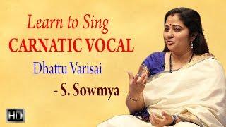 Learn to Sing Carnatic Vocal - Dhattu Varisai - Basic Vocal Lessons for Beginners - S. Sowmya