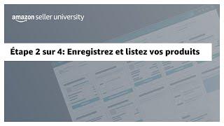 Comment vendre à l'international sur Amazon - Étape 2 sur 4: Enregistrez et listez vos produits