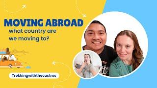 What Country Are We Moving To??? THE BIG REVEAL!