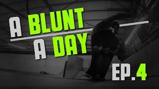 A Blunt a Day - Episode 4