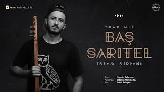 İslam Şirvani ft. Nərmin Salahova və Eldəniz Məmmədov — Baş Sarıtel (Trap Mix)