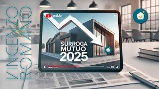 SURROGA 2025, Risparmia Sui Tassi di Interesse: La Surroga del Mutuo nel 2025