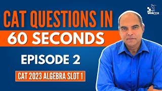 Trick to solve CAT Question in 60 Seconds! Series by Arun Sharma! Episode 2: CAT 2023 Algebra Slot 1