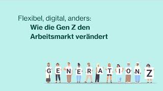 Flexibel, digital, anders: Wie die GenZ den Arbeitsmarkt verändert