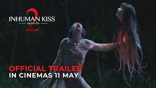 INHUMAN KISS 2 (Official Trailer) - In Cinemas 11 MAY 2023