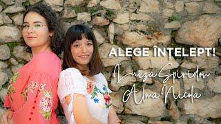 Luiza Spiridon & Alma Nicola - Alege Înțelept!