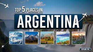 Top 5 Best Places to Visit in ARGENTINA - Explore Five