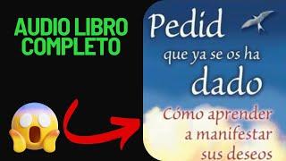 "PIDE Y SE TE DARÁ" Aprende a manifestar tus deseos / AUDIO LIBRO #audiolibro Esther y Jerry Hicks