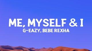 G-Eazy x Bebe Rexha - Me, Myself & I (Lyrics)