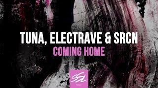 Tuna & Electrave & SRCN - Coming Home [SSL Music]