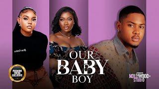 OUR BABY BOY (Chinenye Nnebe, Princess Orji & Clinton Joshua) - Brand New 2024 Nigerian Movie