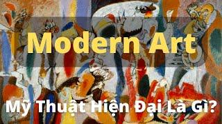 Modern Art - Mỹ Thuật Hiện Đại là gì?