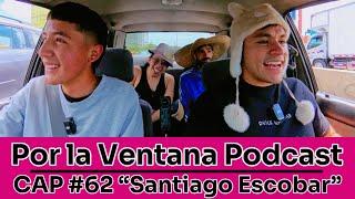 Por La Ventana Podcast #62: "Santiago Escobar"