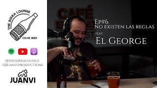 Ep#6 No existen las reglas feat Jorge “el George” Rivera Rubio