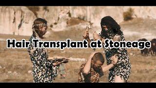 Funny Video- Hair Transplant at Stoneage - Transes Hair Transplant in Turkey