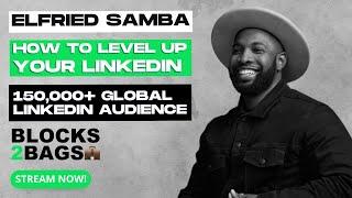 How to Level Up Your LinkedIn With Butterfly 3ffect CEO Elfried Samba @blocks2bags