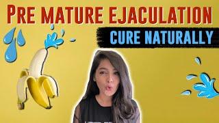 Improve Premature Ejaculation-Naturally