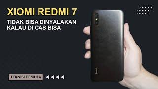 Redmi 7 di cas bisa dinyalakan tidak bisa-TEKNISI PEMULA