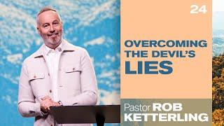 Overcoming the Devil's Lies - Pastor Rob Ketterling - River Valley Church