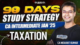 CA Intermediate Taxation Study Plan | 90 Day Study Strategy to Crack Taxation By CA Nishant Kumar