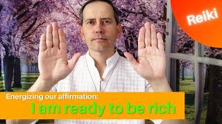 Reiki to affirm that: I am ready to be rich (no talking-just Reiki)