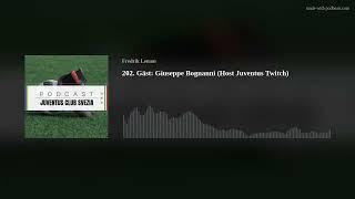 202. Gäst: Giuseppe Bognanni (Host Juventus Twitch)