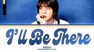 Jin (진) 'I'll Be There' (Color Coded Lyrics)