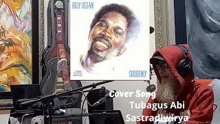 Billy Ocean - Suddenly  Cover Tubagus Abi Sastradiwirya